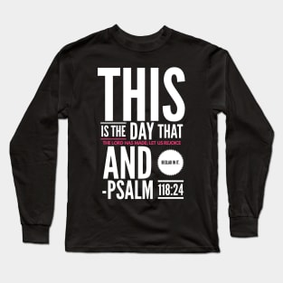 Psalm 118:24 Bible Verse Long Sleeve T-Shirt